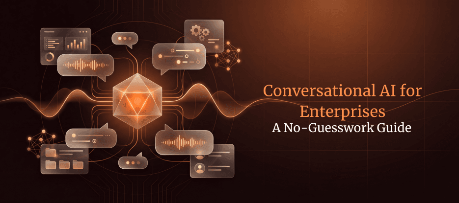 Conversational AI for Enterprises: A No-Guesswork Guide